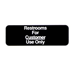 Vollrath 4525 Restrooms For Customer Use Only Sign, 3 x 9-in, White-On-Black